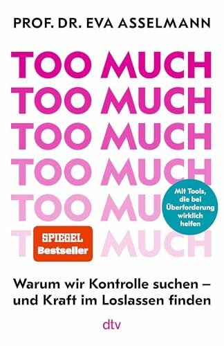 Too much warum wir kontrolle - much:,